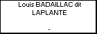 Louis BADAILLAC dit LAPLANTE